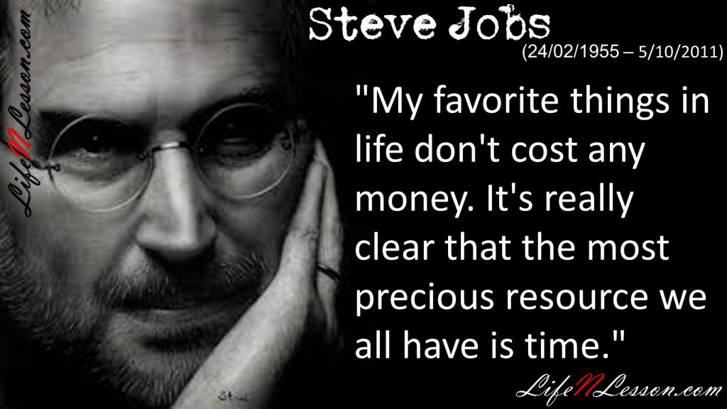 "My favorite things in life don't cost any money. It's really clear that the most precious resource we all have is time." 