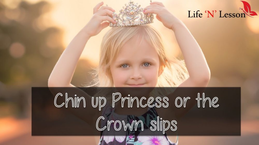 Chin up Princess or the Crown slips - Princess Quotes